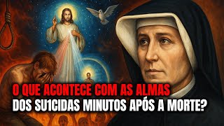O Que Acontece Com As Almas Dos Su1cidas Minutos Após A Morte Revelação Chocante - Santa Faustina