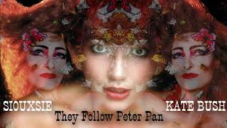 They Follow Peter Pan (Kate Bush / Siouxsie /MashUp)