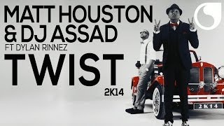 Matt Houston & DJ Assad Ft Dylan Rinnez - Twist 2k14 OFFICIAL VIDEO HD