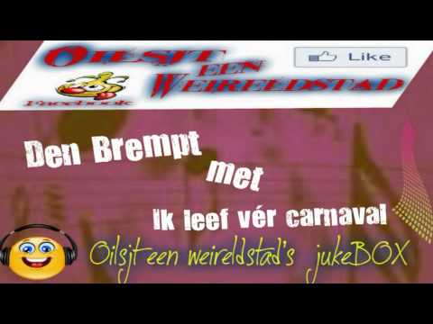 Den Bremt met Ik leef vér carnaval....nu in de Oilsjt een weireldstad's jukeBOX.