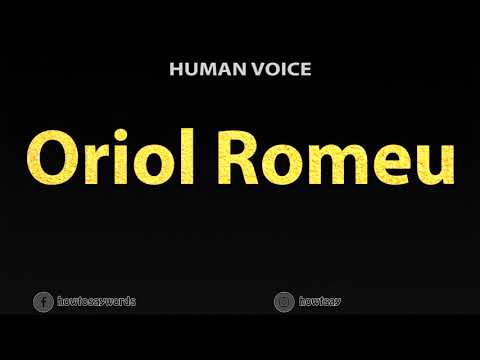 How To Pronounce Oriol Romeu