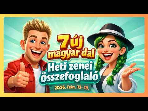 7 új magyar dal | Heti zenei összefoglaló (2026. febr. 13–19.)