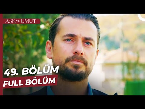 Aşk ve Umut 49. Bölüm