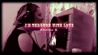 I&#39;M THROUGH WITH LOVE - Jane Monheit/Emelda B.