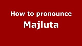 How to pronounce Majluta