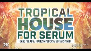 Video thumbnail for Tropical House for Serum | Serum Presets by ResonanceSoundCom