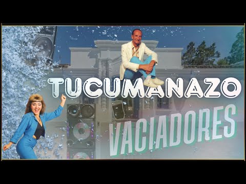TUCUMANAZO VACIADORES | VOL. 1 (Dj Nico Galvan)