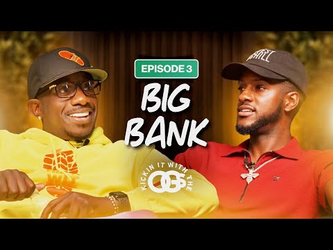 Big Bank: How to make money podcasting, financial literacy, & manhood | Kickin it with the OGs EP3