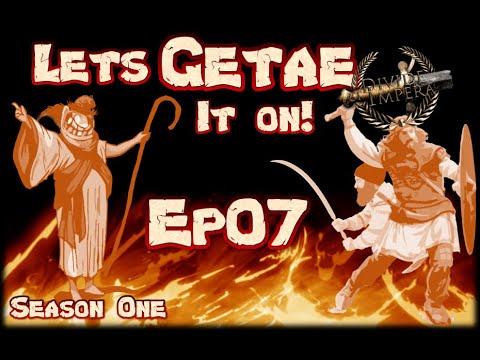 Let Getae It On #07 [S1][Rome 2: DeI] - Chasing Madman