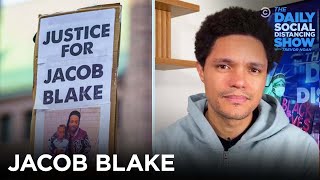 Why Did the Police Shoot Jacob Blake? | The Daily Social Distancing Show