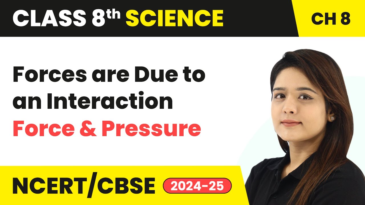 Forces are Due to an Interaction - Force and Pressure | Class 8 Science Chapter 8 | CBSE 2024-25