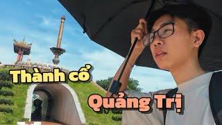 Hành trình di sản miền Trung #6: Thành cổ Quảng Trị 81 ngày đêm đỏ lửa, đời đời nhớ ơn các anh hùng