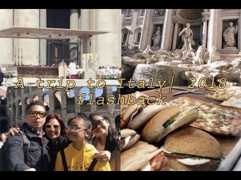 A TRIP TO ITALY| 2018 FLASHBACK