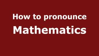 How to pronounce Mathematics