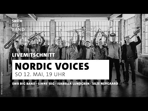 Nordic Voices | SWR Big Band w/ Silje Nergaard, Sinne Eeg, Isabella Lundgren, Magnus Lindgren | Live