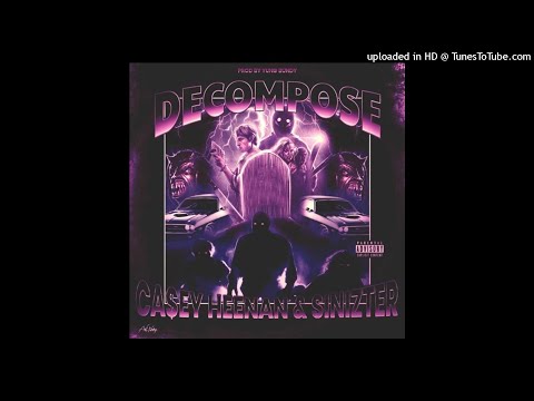 CA$EY HEENAN - DECOMPOSE feat. SINIZTER (prod. YUNG BUNDY)
