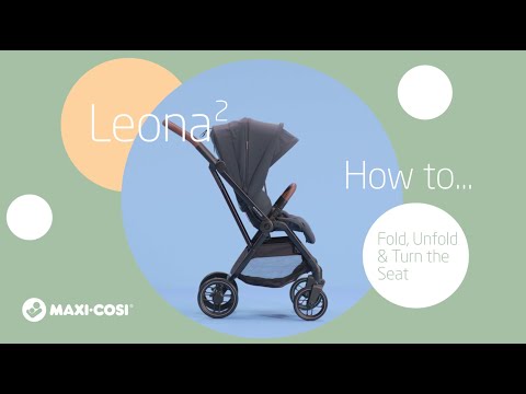 Maxi-Cosi Leona²: Jak złożyć, rozłożyć i obrócić siedzisko wózka