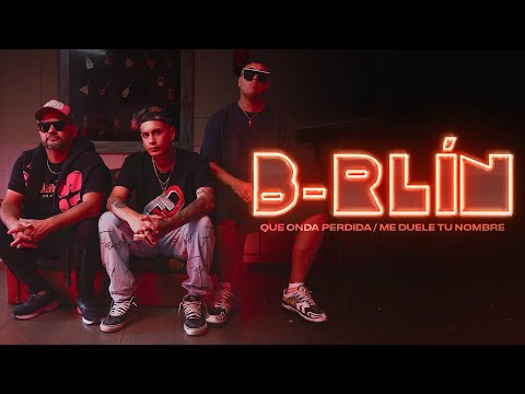 B-RLIN - Que Onda Perdida / Me Duele Tu Nombre (Video Oficial)