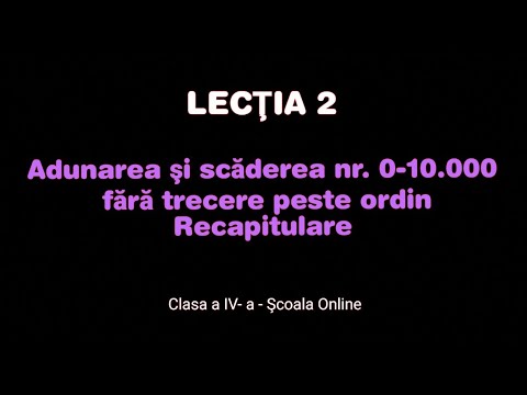 Lecția 2.Adunarea și scăderea nr. naturale 0-10000 fără trecere peste ordin-Matematică-ŞCOALA ONLINE