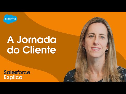 Jornada do cliente: o que é e como estruturar? | #SalesforceExplica