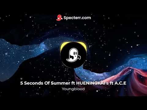 5 Seconds Of Summer ft A.C.E ft HUENINGKAI's - Youngblood