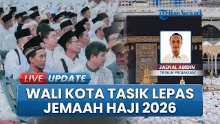 Walkot Tasikmalaya Lepas 1.348 Calon Jemaah Haji Tahun 2026, Ada Empat Kelompok Terbang