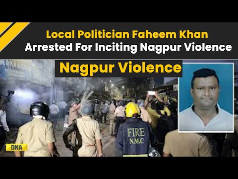 Nagpur Violence: Faheem Khan, Prime Accused Of Nagpur Clashes, Arrested By Police | Breaking News