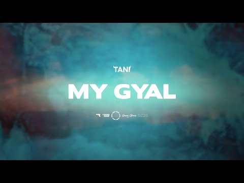 TANI - MY GYAL (Official Video)