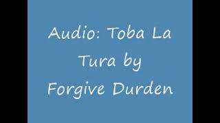Toba La Tura - Forgive Durden (Lyrics)