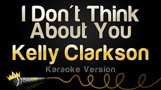Kelly Clarkson - I Don&#39;t Think About You (Karaoke Version)