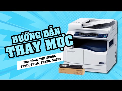 HƯỚNG DẪN THAY MỰC MÁY PHOTO FUJI XEROX DC S2011 S2110, S 2320, S2520