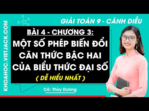 Toán 9 Cánh diều Bài 4: Một số phép biến đổi căn thức bậc hai của biểu thức đại số | Giải Toán 9