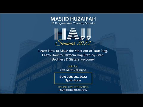Hajj Seminar 2022 - Mufti Zakariyya