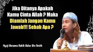 Download lagu CINTA KEPADA ALLAH ‼️- HABIB BAHAR BIN SMITH mp3