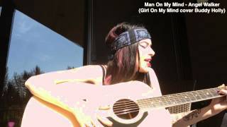 Man On My Mind - Angel Walker (Girl On My Mind cover by Buddy Holly)