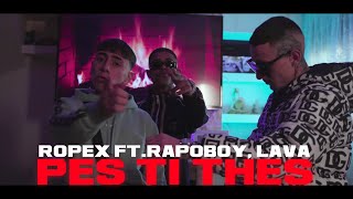 Ropex, Rapoboy, Lava - PES TI THES (Official Music Video)