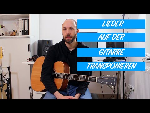 Gitarre lernen - Wie transponiert man eigentlich Lieder und Akkordfolgen?