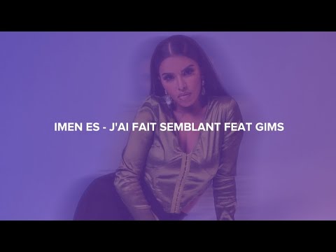 IMEN ES - J'AI FAIT SEMBLANT FEAT GIMS (PAROLE)