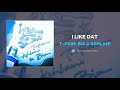 T Pain BIA Kehlani I Like Dat AUDIO