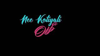 Nee Kotiyali Obbane Lyrics Black screan Video What