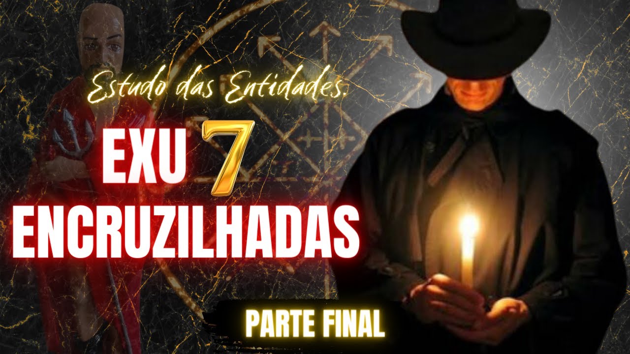 QUEM É? ATUALIZADO!!! TUDO SOBRE EXU 7 ENCRUZILHADAS! PARTE FINAL!