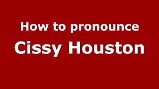 How to pronounce Cissy Houston
