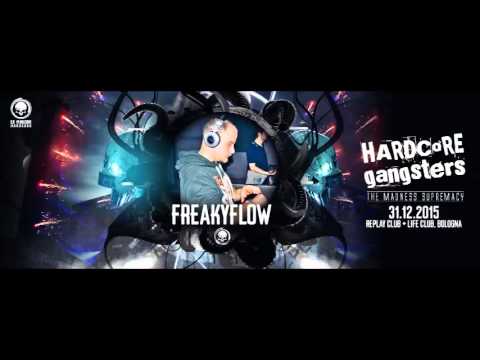PODCAST 06 [FREAKY FLOW] HARDCORE GANGSTERS - THE MADNESS SUPREMACY!