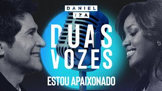 Duas Vozes | Daniel & Iza | Estou Apaixonado [Clipe Oficial]