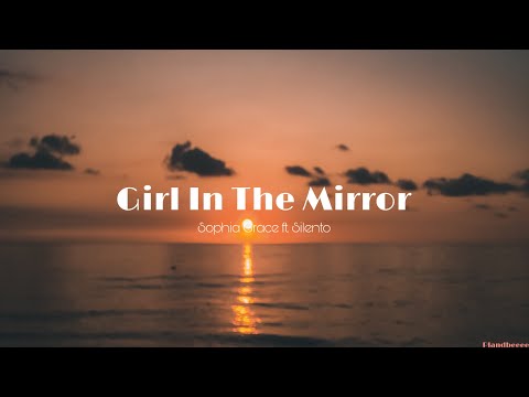Girl In The Mirror - Sophia Grace ft. Silento (Lyrics)