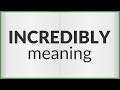 Incredibly | meaning of Incredibly