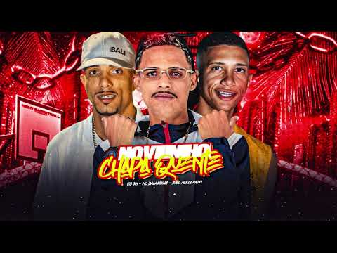 NOVINHO CHAPA QUENTE - MC BALAKINHA / BIEL ACELERADO / EO GM 