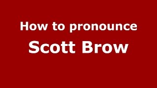 How to pronounce Scott Brow
