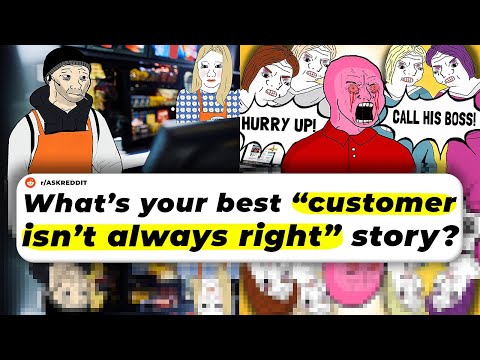 What's Your Best "Customer ISN'T Always RIGHT" Story?