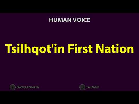 How to Pronounce Tsilhqot'in First Nation